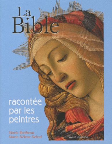 Marie Bertherat et Marie-Hélène Delval - La Bible racontée par les peintres.