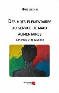 Des mots élémentaires au service de maux alimentaires - Lanorexie et la boulimie.pdf