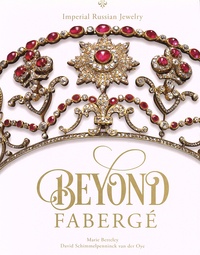 Marie Betteley et David Schimmelpenninck van der Oye - Beyond Fabergé - Imperial Russian Jewelry.