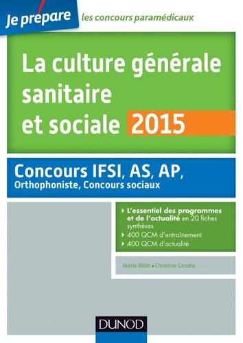 Marie Billet et Christine Gendre - La culture générale sanitaire et sociale 2015 - 4e éd - Fiches de cours et QCM corrigés.