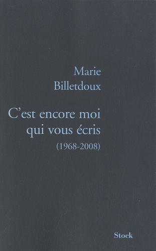 Marie Billetdoux - C'est encore moi qui vous écris - (1968-2008).