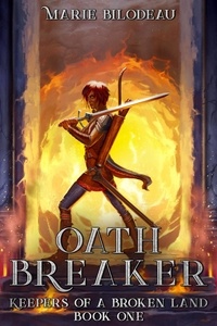  Marie Bilodeau - Oath Breaker - Keepers of a Broken Land, #1.