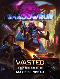 Shadowrun: Wasted (A Top Drek Story, #3)