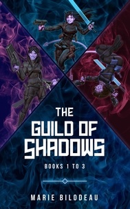  Marie Bilodeau - The Guild of Shadows, Books 1 to 3 - The Guild of Shadows.