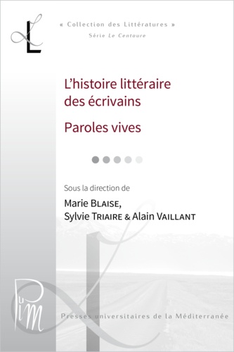 Lieux littéraires n° 11/12 : L'histoire littéraire des écrivains - Paroles vives