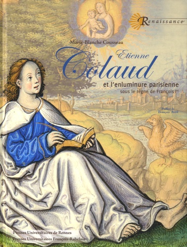Etienne Colaud et l'enluminure parisienne sous le règne de François Ier