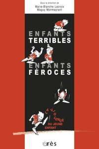 Enfants Terribles, Enfants Feroces. La Violence Du Jeune Enfant
