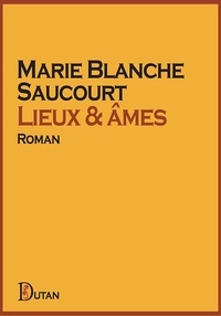 Marie blanche Saucourt - Lieux & âmes.