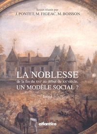 Marie Boisson et  Collectif - La Noblesse De La Fin Du Xvie Au Debut Du Xxe Siecle. Un Modele Social ? 2 Volumes.