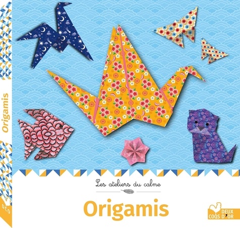Origamis. Avec 13 modèles d'origamis et plus de 110 feuilles de motifs