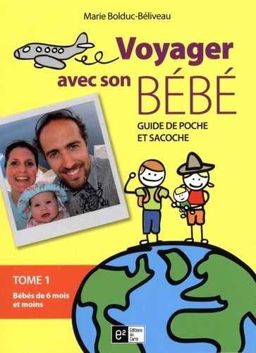  Marie Bolduc-Béliveau - Voyager avec son bébé 01 : Bébé de 6 mois et moins.