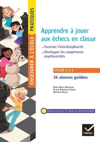 Marie Bolle-besançon et Arnaud Eymery - Enseigner pratiques - Apprendre à jouer aux échecs en classe - Cycles 1, 2 et 3 - Ed. 2024.