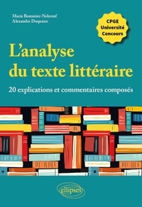 Marie Bommier-Nekrouf et Alexandre Duquaire - L'analyse du texte littéraire - 20 explications et commentaires composés.