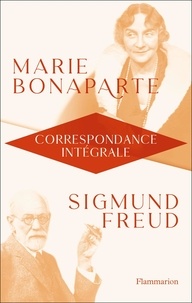 Marie Bonaparte et Sigmund Freud - Correspondance intégrale - 1925-1939.