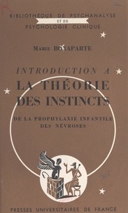 Marie Bonaparte et Daniel Lagache - Introduction à la théorie des instincts - De la prophylaxie infantile des névroses.