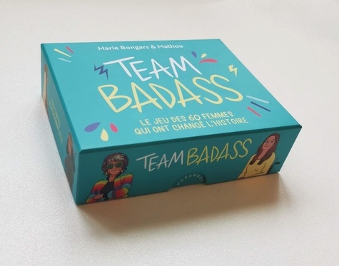 Team Badass. Le jeu des 60 femmes qui ont changé l'histoire