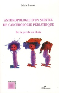 Marie Bonnet - Anthropologie d'un service de cancérologie pédiatrique - De la parole au choix.