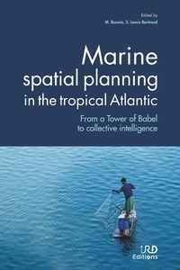 Marie Bonnin et Sophie Lanco Bertrand - Marine spatial planning in the tropical Atlantic - From a Tower of Babel to collective intelligence.