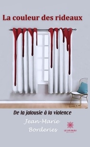 Marie bord Jean - La couleur des rideaux - De la jalousie a la violence.