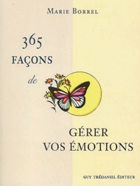 Marie Borrel - 365 façons de gérer vos émotions.