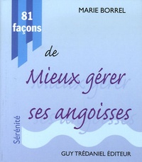 Marie Borrel - 81 Façons de mieux gérer ses angoisses.