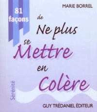 Marie Borrel - 81 Facons De Ne Plus Se Mettre En Colere.