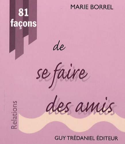 Marie Borrel - 81 façons de se faire des amis.