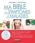 Marie Borrel et Philippe Maslo - Ma bible des symptômes et des maladies.