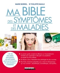 Marie Borrel et Philippe Maslo - Ma bible des symptômes et des maladies.