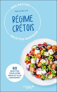 Marie Borrel - Régime crétois - Mes petites recettes magiques.