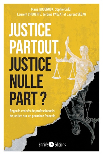 Justice partout, justice nulle part ?. Regards croisés de professionnels de justice sur un paradoxe français