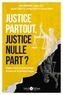 Marie Bougnoux et Sophie Caïs - Justice partout, justice nulle part ? - Regards croisés de professionnels de justice sur un paradoxe français.