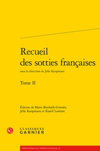 Marie Bouhaïk-Gironès et Jelle Koopmans - Recueil des sotties françaises - Tome 2.