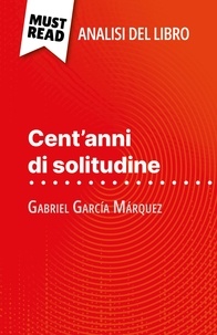 Marie Bouhon et Sara Rossi - Cent'anni di solitudine di Gabriel García Márquez (Analisi del libro) - Analisi completa e sintesi dettagliata del lavoro.