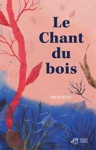 Livres à téléchargement gratuit de Google Le Chant du bois 9791035206390 PDF iBook par Marie Boulic (Litterature Francaise)