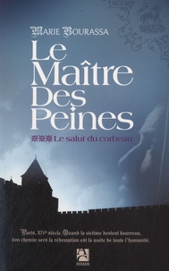 Marie Bourassa - Le Maître des Peines Tome 3 : Le salut du corbeau.