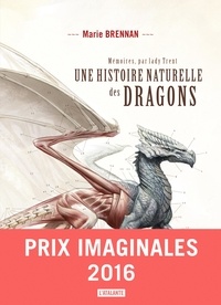 Marie Brennan - Mémoires, par Lady Trent Tome 1 : Une histoire naturelle des dragons.