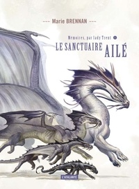 Marie Brennan - Mémoires, par Lady Trent Tome 5 : Le sanctuaire ailé.