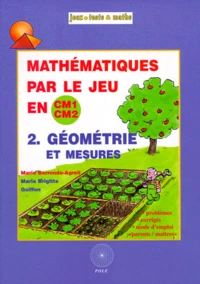 Mathematiques Par Le Jeu En Cm1-Cm2. Tome 2, Geometrie Et Mesures
