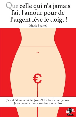 Marie Brunel - Que celle qui n'a jamais fait l'amour pour de l'argent lève le doigt !.
