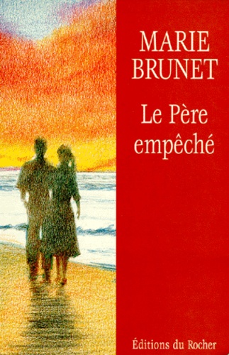 Marie Brunet - Le père empêché.