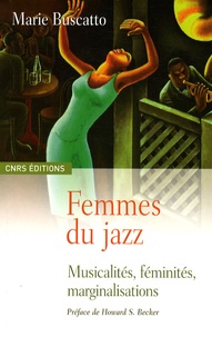 Marie Buscatto - Femmes du jazz - Musicalités, féminités, marginalités.