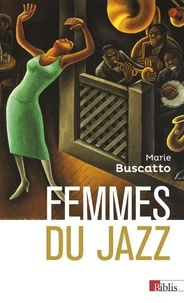 Marie Buscatto - Femmes du jazz - Musicalités, féminités, marginalisations.
