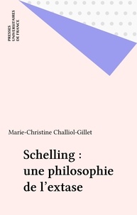 Marie-C Challiol-Gillet - Schelling, une philosophie de l'extase.