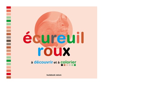 Ecureuil roux à découvrir et à colorier. Album créatif pour découvrir la vie secrète des animaux