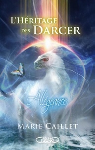 Marie Caillet - L'héritage des Darcer Tome 2 : Allégeance.