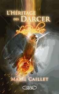 Marie Caillet - L'héritage des Darcer Tome 3 : La Relève.