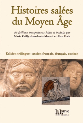 Marie Cailly et Jean-Louis Marteil - Histoires salées du Moyen Age - Edition ancien français, français, occitan.