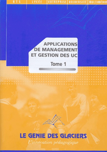 Marie-Camille Debourg et Joël Clavelin - Applications de management et gestion des UC - Tome 1.