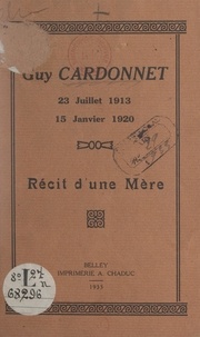 Marie Cardonnet-Pagès et Louis Alloing - Guy Cardonnet - Récit d'une mère.